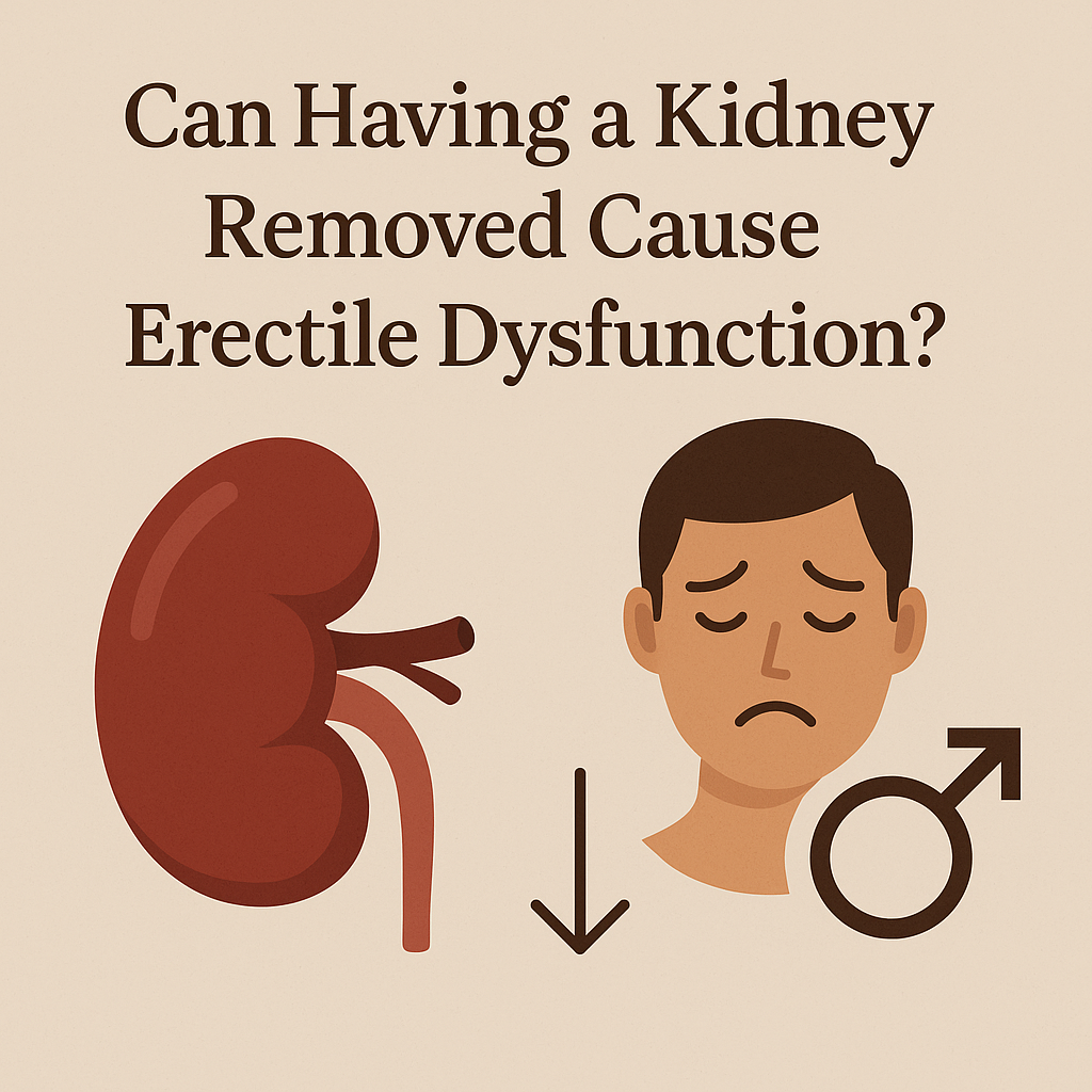 Can Having a Kidney Removed Cause Erectile Dysfunction?