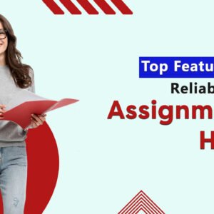 Assignment Help in the UK: Top Features to Look for Before You Hire